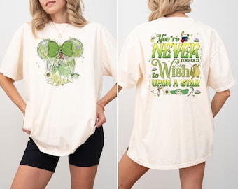 Tiana You're Never Too Old To Wish Upon A Star Two-Sided  Shirt, Princess and the Frog Tee, Disneyland Castle Shirt, Family Vacation 2026