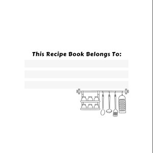 Op de afbeelding: Een zwart-witte illustratie van een kookboek met de tekst "This Recipe Book Belongs To:" en twee lege regels om een naam in te vullen. Onder de regels is een zwart-witte illustratie van een keukenrek met potten en keukengerei.
