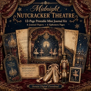 May include: A 12-page printable mini journal kit titled Midnight Nutcracker Theatre, featuring 6 journal papers and 6 ephemera pages. The collection includes images of a stage, ballerinas, a nutcracker, ballet slippers, and a performance ticket.