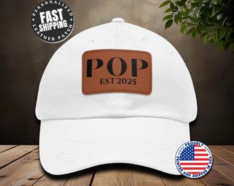 Personalized Pop Est 2025 Hat with Leather Patch Cap for Pop Gift for Fathers Day Gift for Pop Custom Pop Adjustable Hat Everyday Dad Cap
