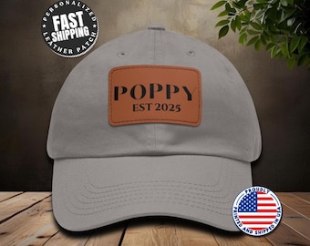 Personalized Poppy Est 2025 Hat with Leather Patch Cap for Poppy Gift for Fathers Day Gift for Poppy Adjustable Hat Everyday Dad Cap