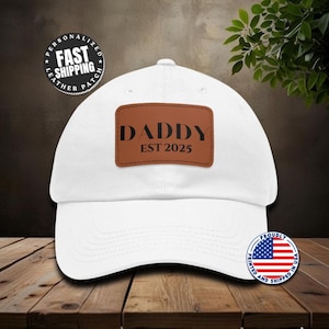 Personalized Daddy Est 2025 Hat with Leather Patch Cap for Dad Gift for Fathers Day Dad Custom Adjustable Hat Everyday Dad Cap GIft for Dad