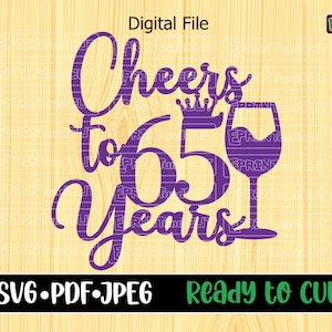 Cheers to 65, SVG, Cake topper, 65 years, Happy 65 birthday, Happy 65, Happy Birthday, ready to cut, Silhouette Cameo, Cricut and Laser Cut.