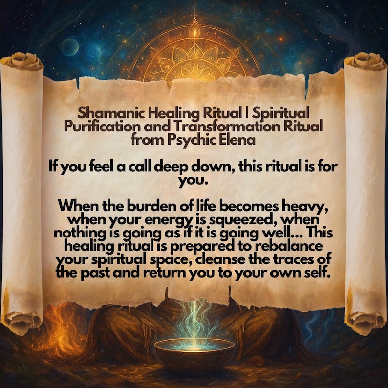May include: An artistic image featuring a scroll with text about a Shamanic Healing Ritual. The scroll is set against a cosmic background with a glowing bowl at the bottom. The text describes a spiritual purification and transformation ritual.