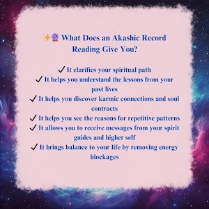May include: A digital graphic with a cosmic background and a light pink, cloud-shaped text box. The text reads "What Does an Akashic Record Reading Give You?" followed by a list of benefits, such as clarifying your spiritual path.