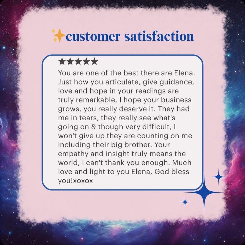 May include: A customer satisfaction graphic with a pink and galaxy-themed background. The text reads "customer satisfaction" and includes a five-star rating and a customer testimonial praising Elena's guidance and empathy.