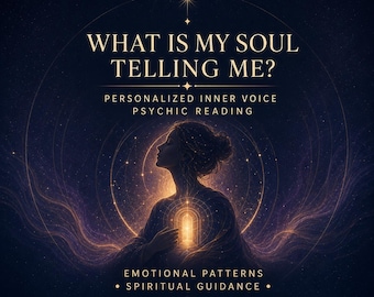What Is My Soul Telling Me? Personalized Inner Voice Psychic Reading | Emotional Patterns & Spiritual Guidance