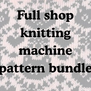 May include: A light pink and white knitted fabric featuring a repeating heart-shaped pattern. The text "Full shop knitting machine pattern bundle" is printed in bold black letters across the centre of the textile surface.