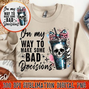 On My Way Make Some Bad Decisions Png, Bougie Png, Gift For Her, Halloween Skull Skeleton, Halloween Coquette Bow Png, Halloween Bougie Png
