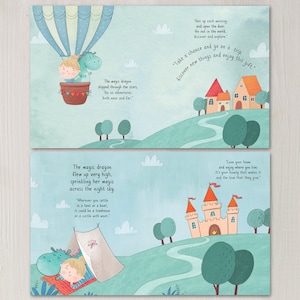 May include: A children's book illustration with a blue hot air balloon, a green dragon, and a child. The text reads, "The magic dragon skipped through the stars. "Go on adventures. Both near and far." "Get up each morning and open the door. Go out in the world. Discover and explore." "Take a chance and go on a trip. Discover new things and enjoy this gift."  "The magic dragon flew up very high, sprinkling her magic across the night sky. "Wherever you settle in a tent or a boat, it could be a treehouse or a castle with moat."  "Love your home and enjoy where you live. It's your family that makes it and the love that they give."