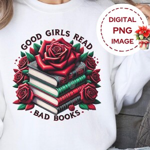 Las buenas chicas leen libros malos PNG, diseño de sublimación de Book Tok, PNG de libros, humor obsceno de libros PNG, descarga digital, camiseta de Bad Book Club png