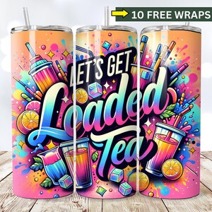 Let&#39;s Get Loaded Tea PNG: Sublimation Design (Digital Download)