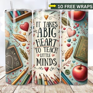 Ci vuole un grande cuore per insegnare alle piccole menti. Tumbler Wrap, Insegnante Tumbler Wrap PNG, Insegnante Sublimazione, PNG SENZA GIUNTE, Download istantaneo