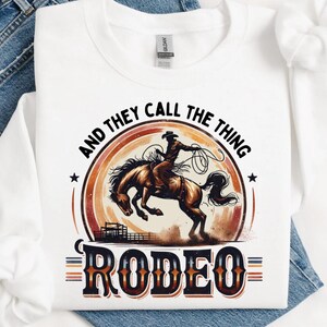 Call The Thing Rodeo Western Instant Digital Download | Trendy Western Designs, Western PNG files, Trendy Shirt PNGs, Trendy PNG Downloads