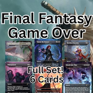 Final Fantasy Game Over MTG Proxy Set Bundle– Secret Lair x | 6-Cards | Holo or Non-Holo | Fan Made MTG Orica