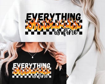 Everything is Fine PNG: Mental Health Sarcastic Design (Digital Download)