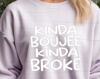 Kinda Boujee Kinda Broke SVG - Sassy Cut File (Digital Download)