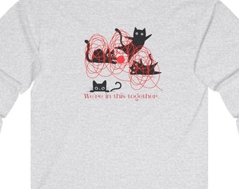 We&#39;re in this together -cats and yarn--Unisex Ultra Cotton Long Sleeve Tee