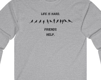 Birds on a Wire Long Sleeve Tee, Friendship Gift, Life is Hard, Unisex Cotton Shirt, Gift for Friends, Comfortable Graphic Tee