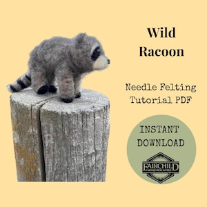 May include: A gray needle-felted raccoon figurine with black markings stands on a weathered wooden post. The image includes text that reads "Wild Raccoon" and "Needle Felting Tutorial PDF" with an "Instant Download" badge.