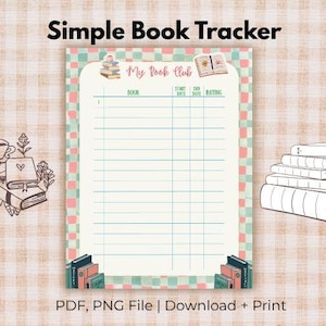 Peut inclure: Une page imprimable Simple Book Tracker avec une bordure à carreaux vert clair et rose. L'en-tête indique My Book Club, avec des colonnes pour Book, Start Date, End Date et Rating. Des illustrations de livres empilés et de fleurs décorent la page.