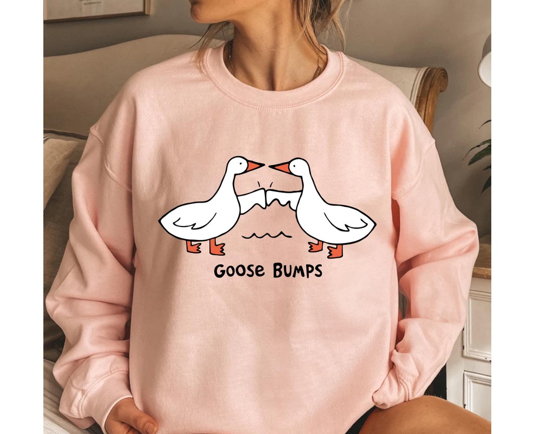 Goose Bumps Sweatshirt, Silly Goose Sweatshirt, Funny Goose Outfit ...