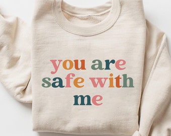 You Are Safe With Me Pride Crewneck Sweatshirt, Equality Supporter Shirt