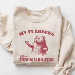 My Flabbers Have Been Gasted Sweatshirt, Flabbergasted Shirt, Funny Sweatshirt, Vintage Retro Graphic Shirt, Bear Sweater, Trendy Funny Gift