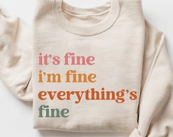 It's Fine Sarcastic Women's Sweatshirt, Funny Mom Tee