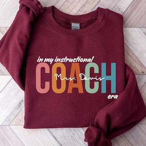 Personalized Instructional Coach Era Sweatshirt, Custom Instructional Coach Shirt, Teacher’s Day Gift, Instructional Coach Appreciation Gift