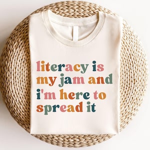 Literacy Is My Jam And I&#39;m Here To Spread It Shirt, Literacy Teacher Sweater, English Teacher Shirt, English Teacher Gifts, English Coach