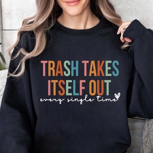 O lixo sai sozinho todas as vezes, camiseta Era para mulheres, camiseta gráfica da moda, camiseta engraçada, roupa casual, ideia de presente