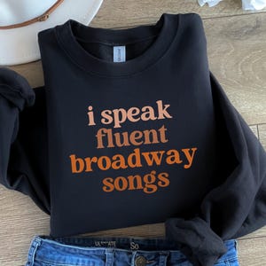 I Speak Fluent Broadway Songs Sweater, Drama Acting Shirt, Stage Play, Drama Teacher, Gift for Musical Teacher, Musical Teacher Gift