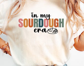 In My Sourdough Era Shirt, Bread Lover Gift