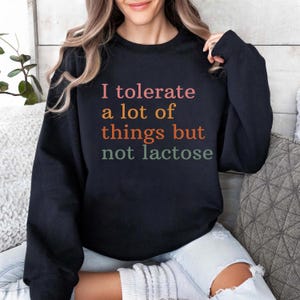 I Tolerate A Lot Of Things But Not Lactose Sweatshirt, Funny Gift for Lactose Intolerant, Cute Relaxed Fit Top, Humor Clothing