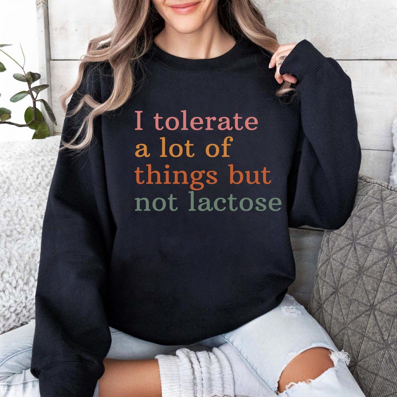 I Tolerate A Lot Of Things But Not Lactose Sweatshirt, Funny Gift for Lactose Intolerant, Cute Relaxed Fit Top, Humor Clothing