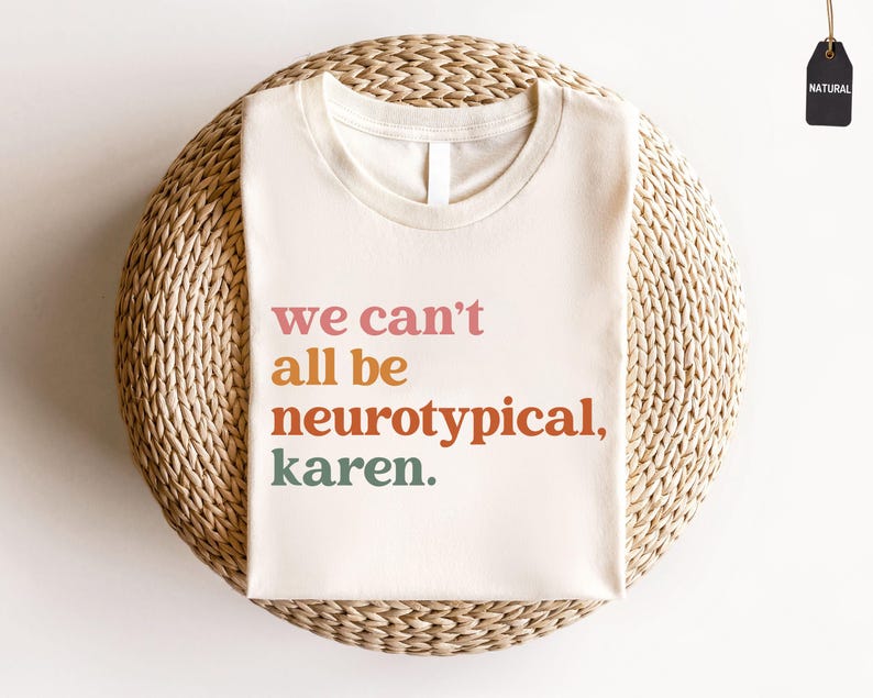 We Can't All Be Neurotypical Karen Sweatshirt, Autism Awareness Shirt, Autism Acceptance Month Tee, Neurodiversity Shirt, Funny Autism Shirt