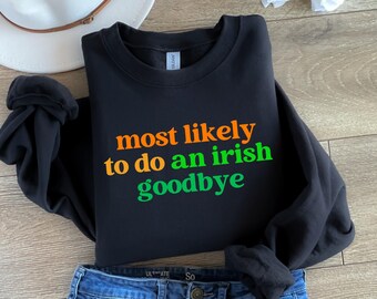 Irish Goodbye St. Patrick's Day Sweatshirt