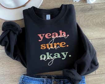 Yeah Sure Okay Sweatshirt, Kelsea Ballerini Music Lover Gift