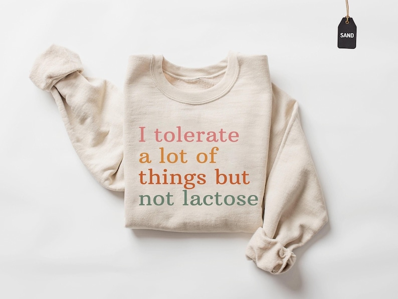 I Tolerate A Lot Of Things But Not Lactose Sweatshirt, Funny Gift for Lactose Intolerant, Cute Relaxed Fit Top, Humor Clothing