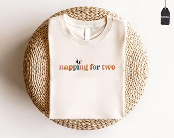 Napping For Two Shirt | Maternity Shirt | Pregnancy Tee | Expecting Mom Gift | Baby Bump Top