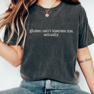 Gluten Can't Tolerate Me Shirt, Funny Gluten Intolerance shirt , Gluten Free Joke Shirt, Celiac Gift, Sarcastic Foodie Top