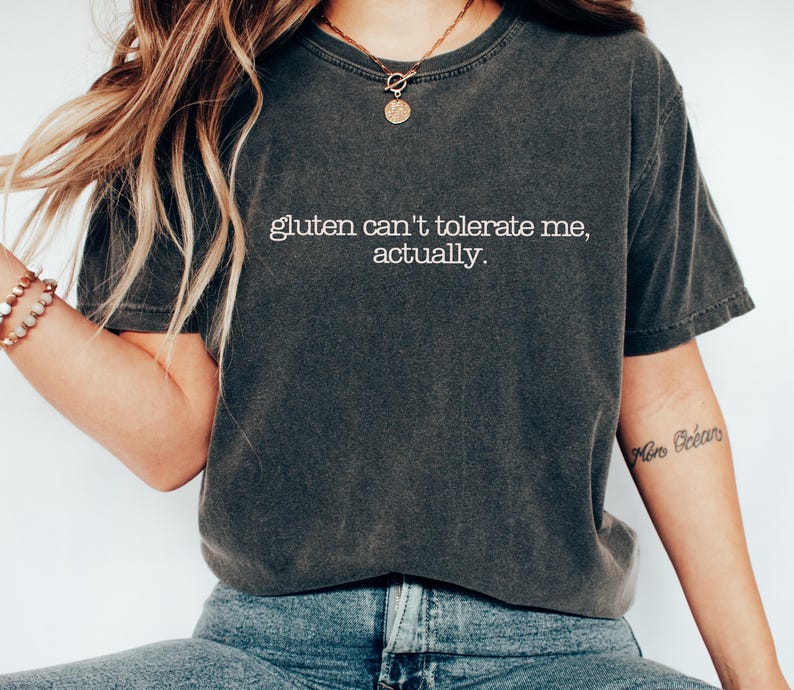 Gluten Can't Tolerate Me Shirt, Funny Gluten Intolerance shirt , Gluten Free Joke Shirt, Celiac Gift, Sarcastic Foodie Top