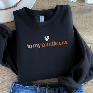 In My Auntie Era Sweatshirt, Auntie Shirt, Cute Auntie Shirts, Cool Aunt Sweater, New Aunt Gift, Aunt Sweatshirt, Gifts for Auntie