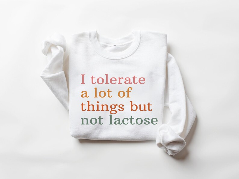 I Tolerate A Lot Of Things But Not Lactose Sweatshirt, Funny Gift for Lactose Intolerant, Cute Relaxed Fit Top, Humor Clothing