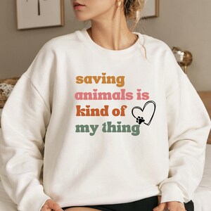 Saving Animals Is Kind Of My Thing, Animal Rescue Sweatshirt, Pet Adoption Shirt, Rescue Adopt Foster, Dog Mom Sweatshirt, Fur Mama T-Shirt