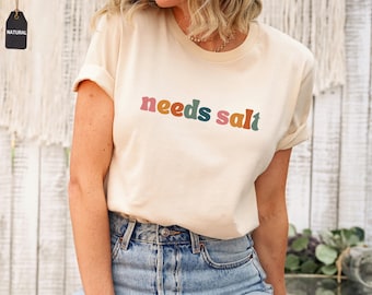 Braucht Salz Shirt, lustiges Foodie Geschenk, sarkastisches Koch T-Shirt, Kochliebhaber Geschenk, salzige Einstellung