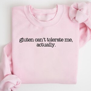 Gluten Can't Tolerate Me Shirt, Funny Gluten Intolerance shirt , Gluten Free Joke Shirt, Celiac Gift, Sarcastic Foodie Top