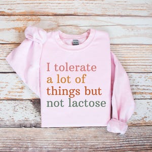 I Tolerate A Lot Of Things But Not Lactose Sweatshirt, Funny Gift for Lactose Intolerant, Cute Relaxed Fit Top, Humor Clothing