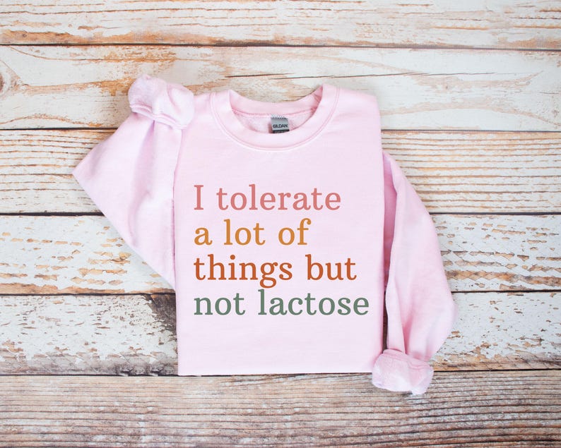 I Tolerate A Lot Of Things But Not Lactose Sweatshirt, Funny Gift for Lactose Intolerant, Cute Relaxed Fit Top, Humor Clothing